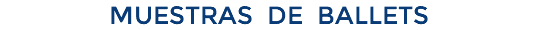 MUESTRAS DE BALLETS